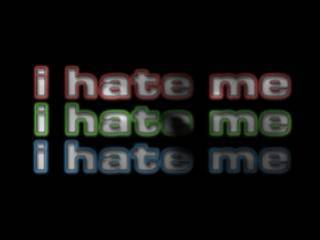 hate me